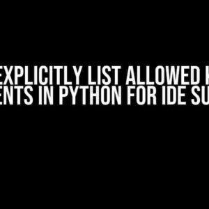 How to Explicitly List Allowed Keyword Arguments in Python for IDE Support?