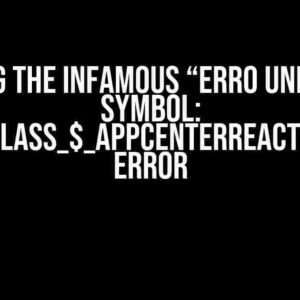 Solving the Infamous “Erro Undefined symbol: _OBJC_CLASS_$_AppCenterReactNative” Error